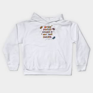 Other people's success is not your failure Kids Hoodie